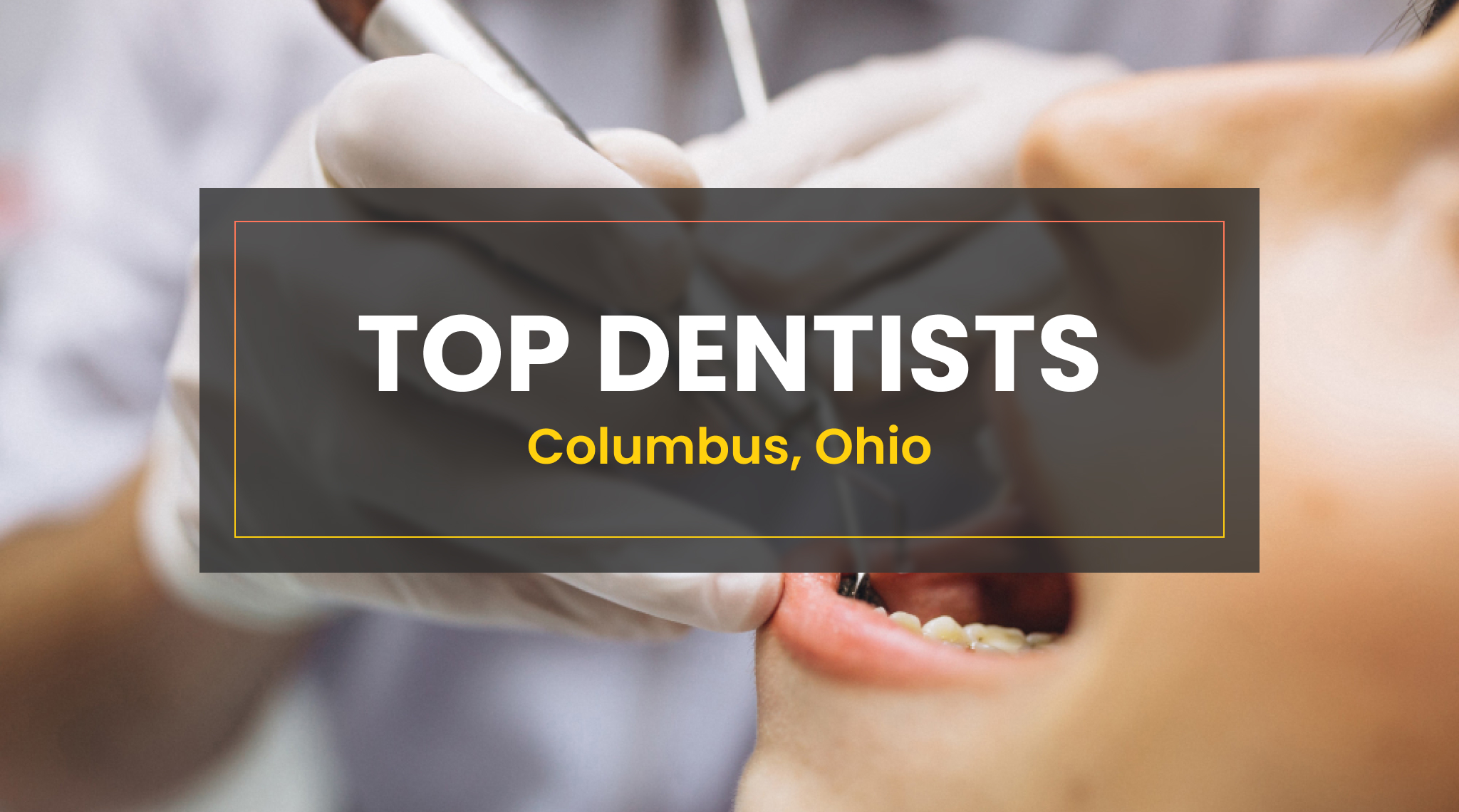 Best Dentists in Columbus, Ohio [Unbiased Reviews]